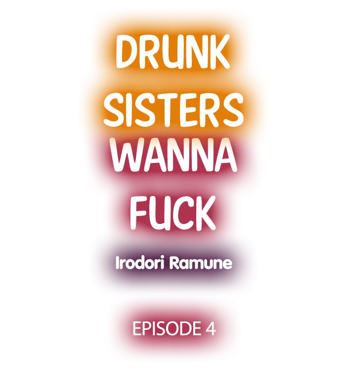 Drunk Sisters Wanna Fuck - Chapter 4 2 Drunk Sisters Wanna Fuck - Chapter 4 2