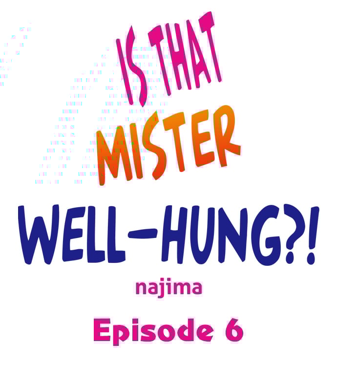 Is That Mister Well-Hung! - Chapter 6 2 Is That Mister Well-Hung! - Chapter 6 2
