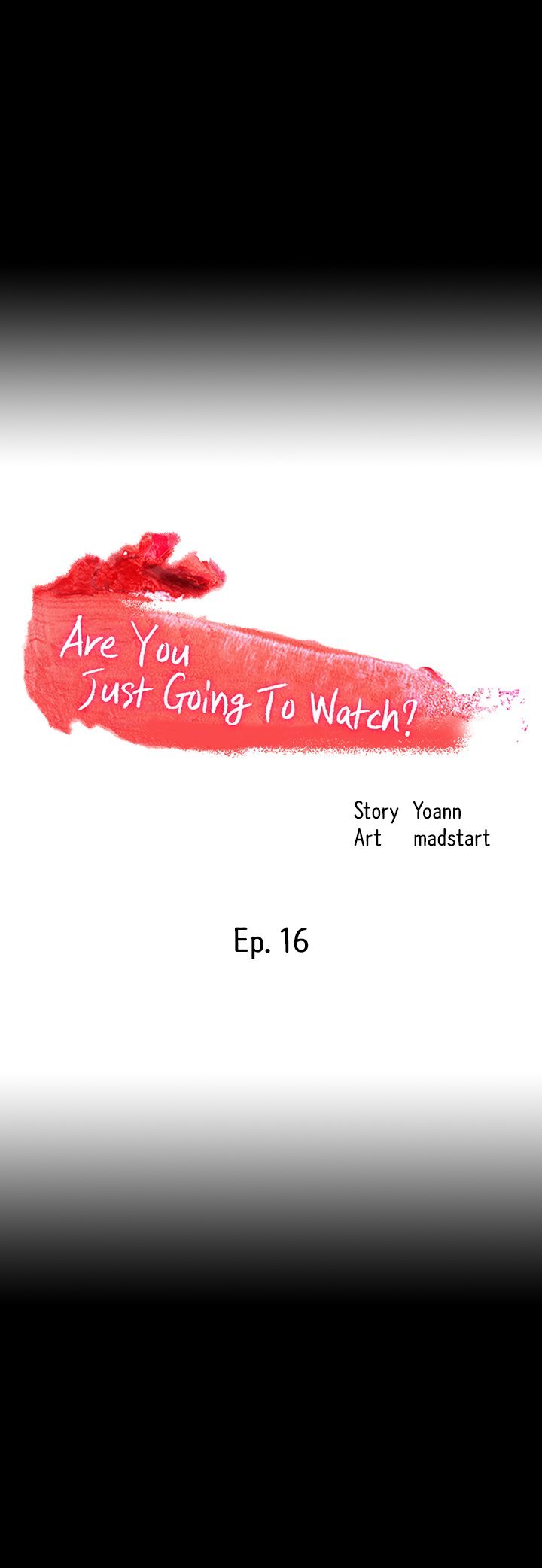 Are You Just Going To Watch - Chapter 16 4